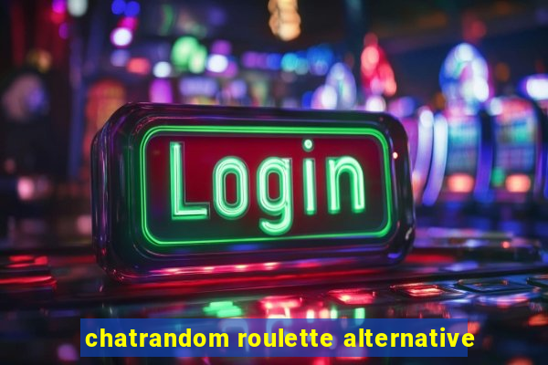 chatrandom roulette alternative